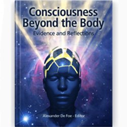 Consciousness Beyond the Body: Evidence and Reflections